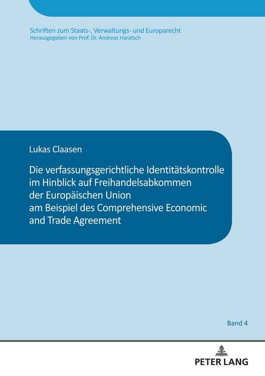 Produktbild: Die verfassungsgerichtliche Identit&auml;tskontrolle im Hinblick auf Freihandelsabkommen der Europ&auml;ischen Union am Beispiel des Comprehensive and Economic Trade Agreement