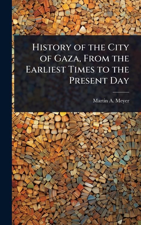 Produktbild: History of the City of Gaza, From the Earliest Times to the Present Day