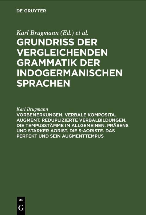 Produktbild: Vorbemerkungen. Verbale Komposita. Augment. Reduplizierte Verbalbildungen. Die Tempusst&auml;mme im allgemeinen. Pr&auml;sens und starker Aorist. Die s-Aoriste.