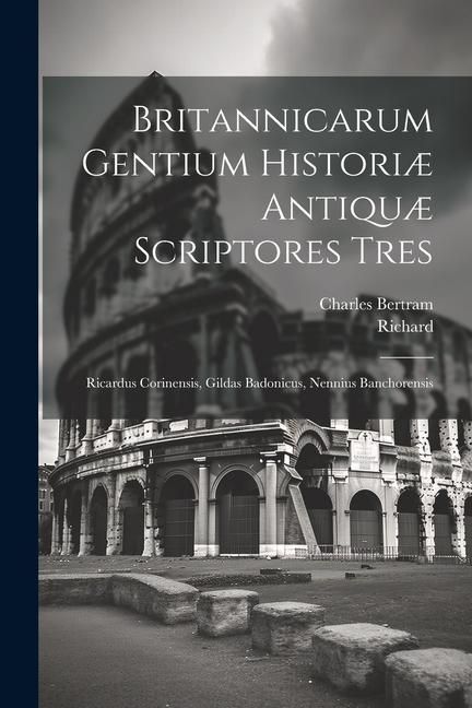 Produktbild: Britannicarum Gentium Histori&aelig; Antiqu&aelig; Scriptores Tres