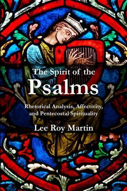 Produktbild: The Spirit of the Psalms: Rhetorical Analysis, Affectivity, and Pentecostal Spirituality