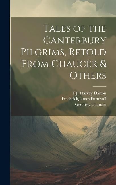 Produktbild: Tales of the Canterbury Pilgrims, Retold From Chaucer & Others