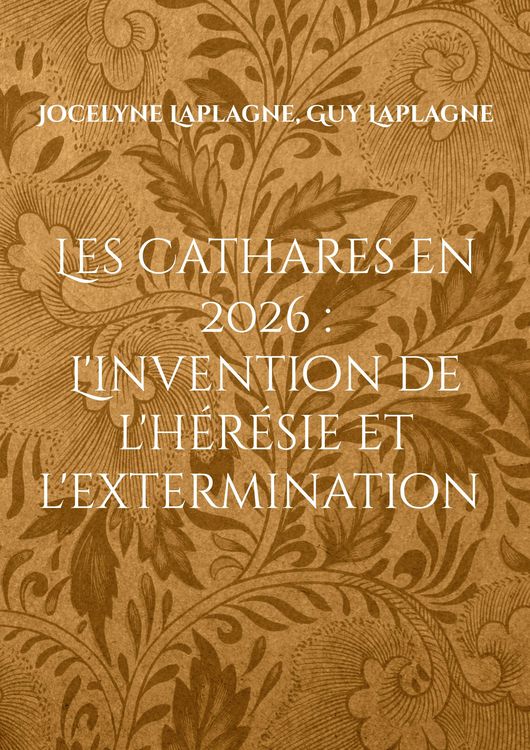 Produktbild: Les Cathares en 2026 : L'invention de l'h&eacute;r&eacute;sie et l'extermination