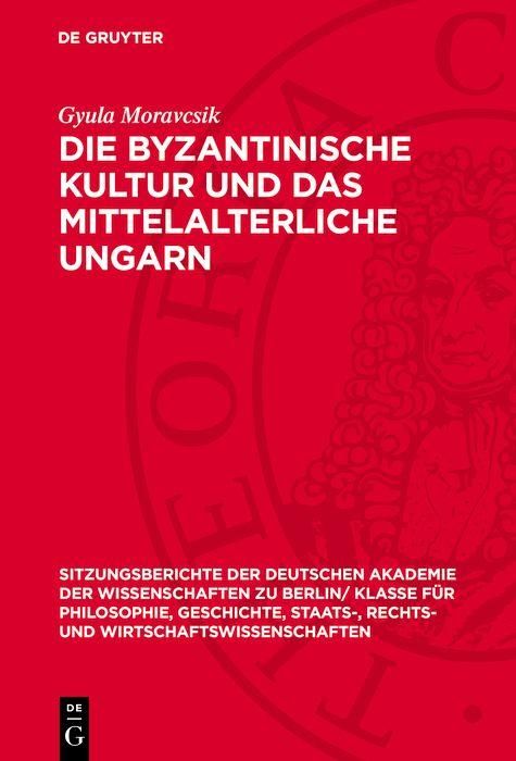 Produktbild: Die byzantinische Kultur und das mittelalterliche Ungarn