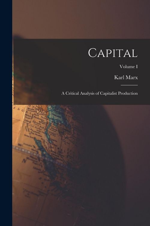 Produktbild: Capital: A Critical Analysis of Capitalist Production; Volume I