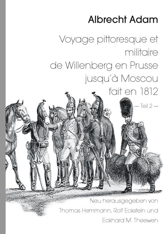 Produktbild: Albrecht Adam - Voyage pittoresque et militaire de Willenberg en Prusse jusqu&rsquo;&agrave; Moscou fait en 1812 - Teil 2 -