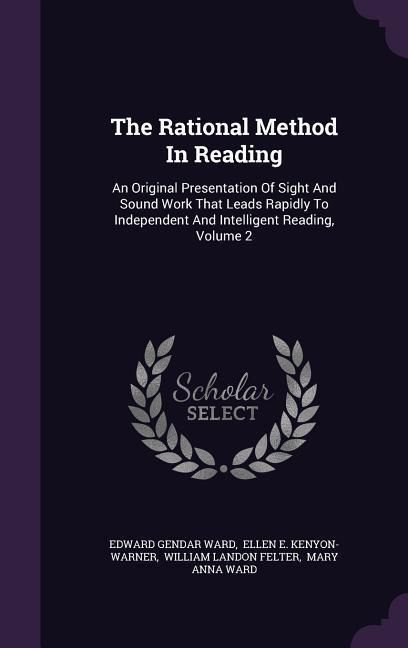 Produktbild: The Rational Method In Reading: An Original Presentation Of Sight And Sound Work That Leads Rapidly To Independent And Intelligent Reading, Volume 2