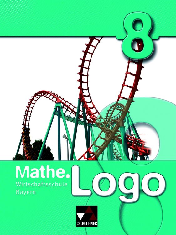 Produktbild: Mathe.Logo Wirtschaftsschule Bayern / Mathe.Logo Wirtschaftsschule 8 Ausgabe ab 2021