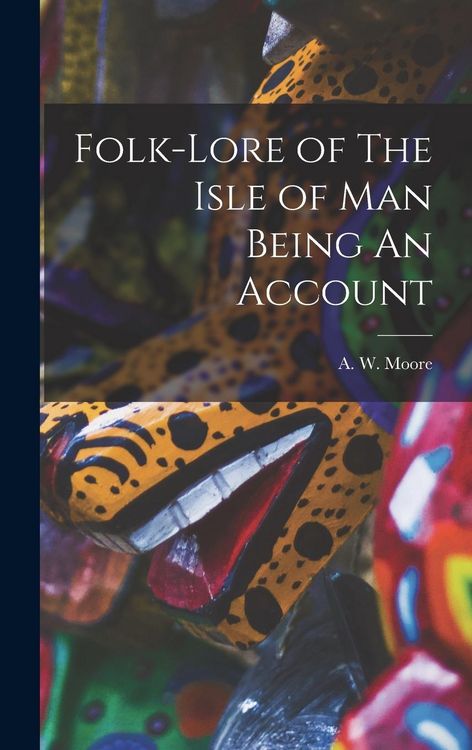Produktbild: Folk-Lore of The Isle of Man Being An Account