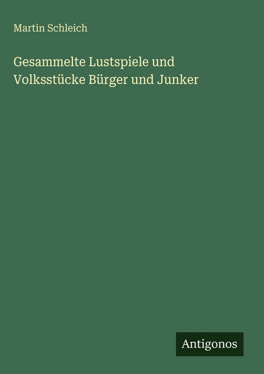 Produktbild: Gesammelte Lustspiele und Volksst&uuml;cke B&uuml;rger und Junker