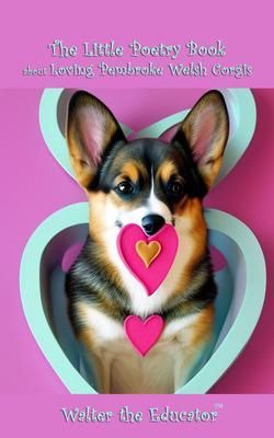 Produktbild: The Little Poetry Book about Loving Pembroke Welsh Corgis