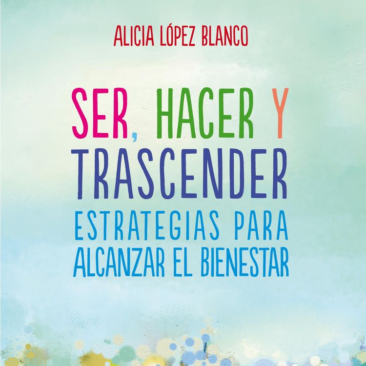 Produktbild: Ser, hacer y trascender. Estrategias para alcanzar el bienestar