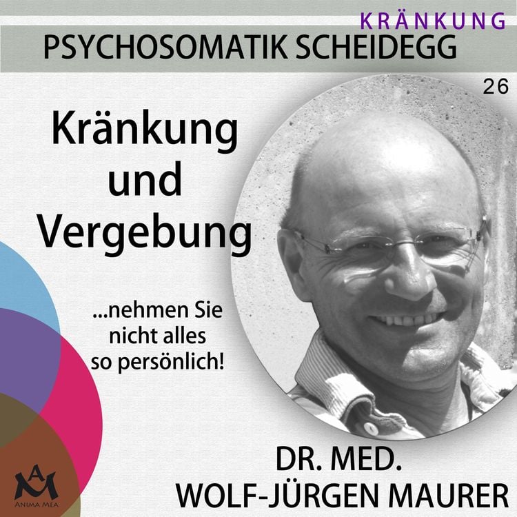 Bild vom Artikel Kränkung und Vergebung vom Autor Dr. med. Wolf-Jürgen Maurer