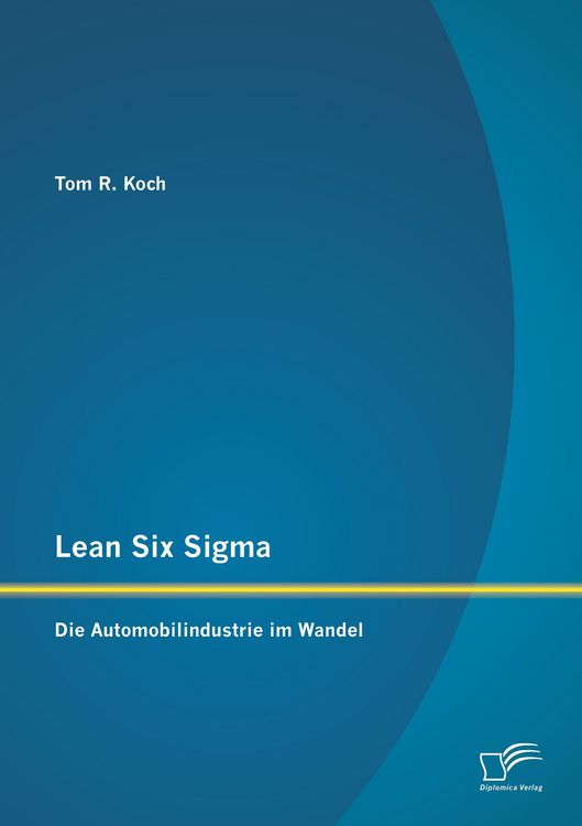 Produktbild: Lean Six Sigma: Die Automobilindustrie im Wandel