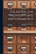 Produktbild: The Kaveri, The Maukharis and the Sangam Age