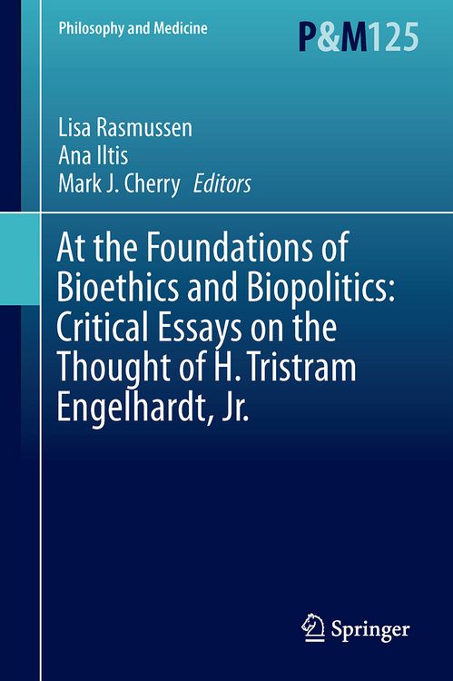 Produktbild: At the Foundations of Bioethics and Biopolitics: Critical Essays on the Thought of H. Tristram Engelhardt, Jr.