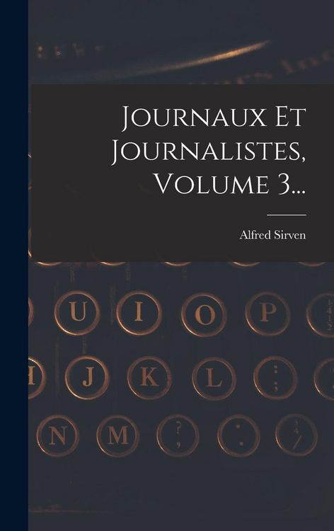 Produktbild: Journaux Et Journalistes, Volume 3...