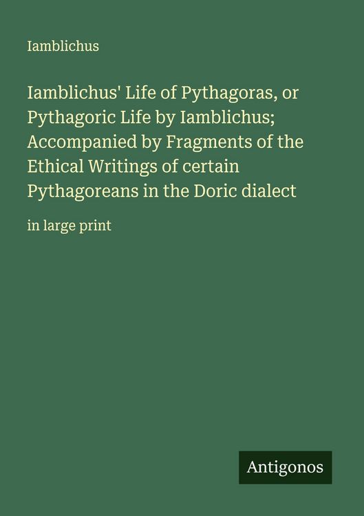 Produktbild: Iamblichus' Life of Pythagoras, or Pythagoric Life by Iamblichus; Accompanied by Fragments of the Ethical Writings of certain Pythagoreans in the Dori