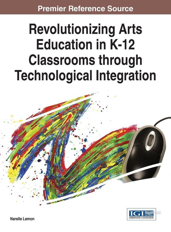 Produktbild: Revolutionizing Arts Education in K-12 Classrooms through Technological Integration