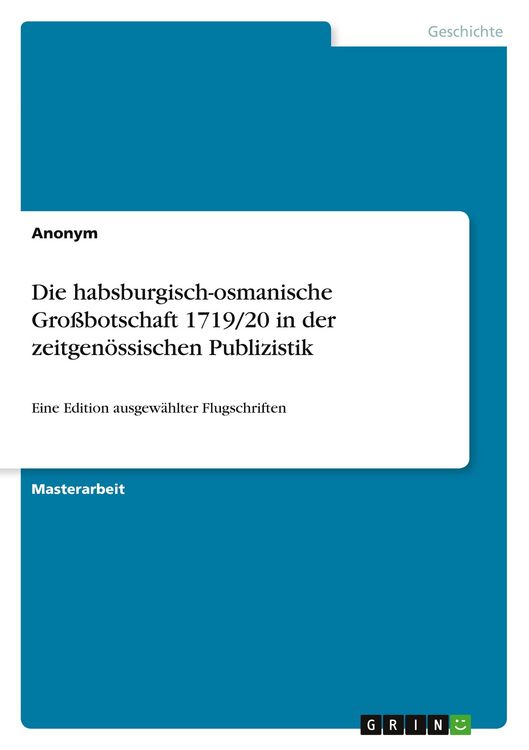 Produktbild: Die habsburgisch-osmanische Gro&szlig;botschaft 1719/20 in der zeitgen&ouml;ssischen Publizistik