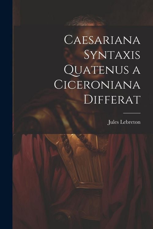 Produktbild: Caesariana syntaxis quatenus a Ciceroniana differat