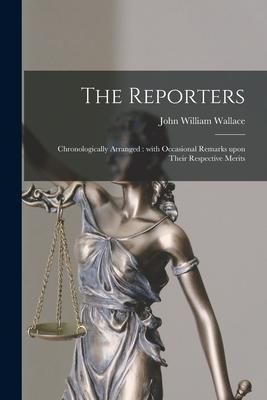 Produktbild: The Reporters: Chronologically Arranged: With Occasional Remarks Upon Their Respective Merits