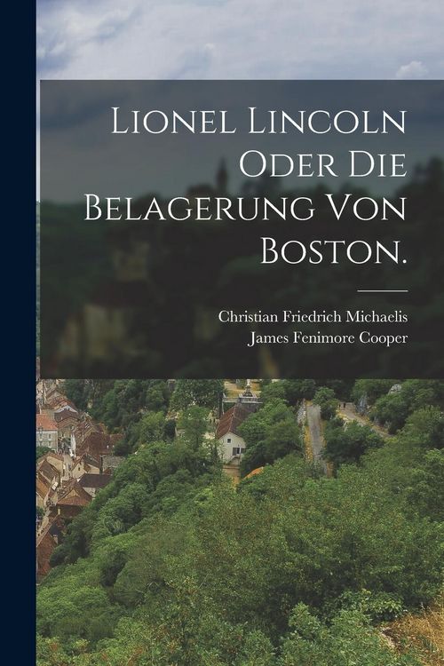Produktbild: Lionel Lincoln oder die Belagerung von Boston.