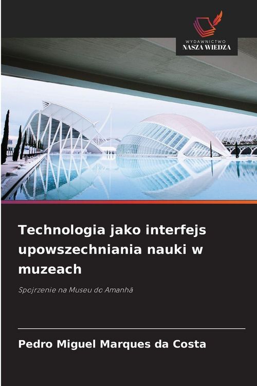 Produktbild: Technologia jako interfejs upowszechniania nauki w muzeach