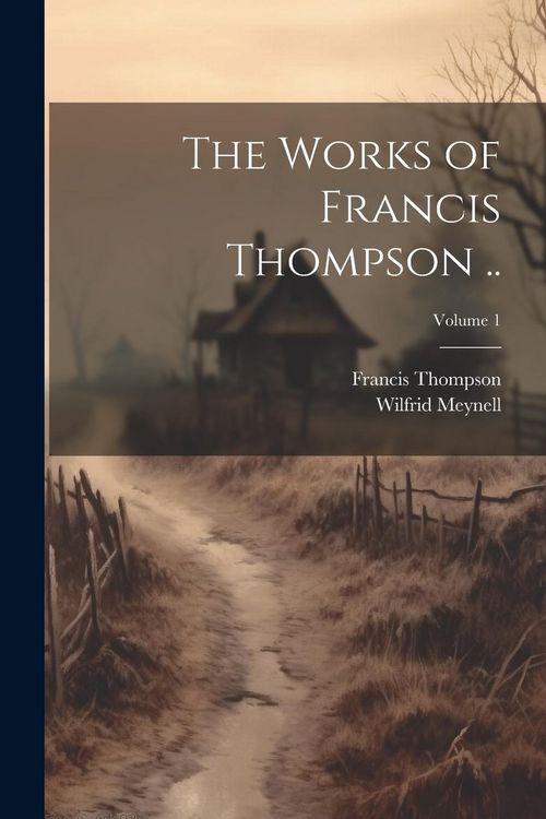 Produktbild: The Works of Francis Thompson ..; Volume 1