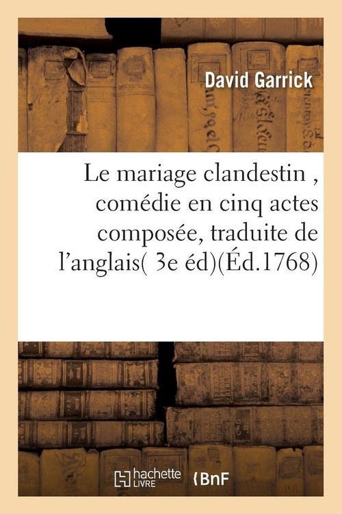 Produktbild: Le mariage clandestin , com&eacute;die en cinq actes, traduite de l'anglais, sur la 3e &eacute;dition