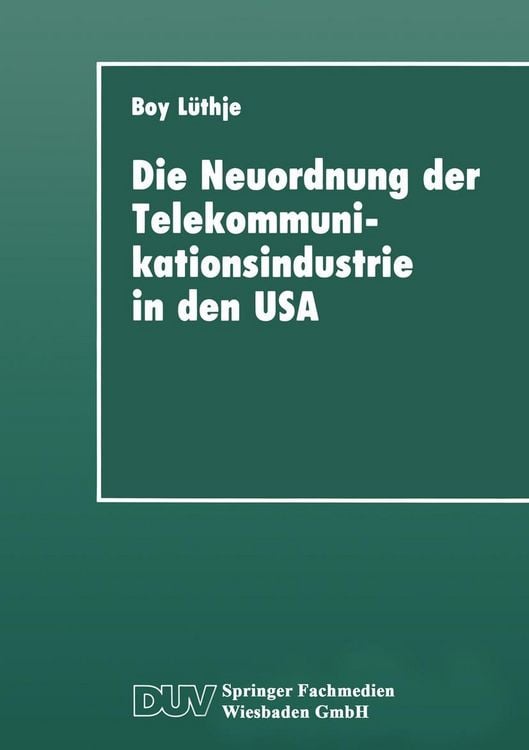 Produktbild: Die Neuordnung der Telekommunikationsindustrie in den USA