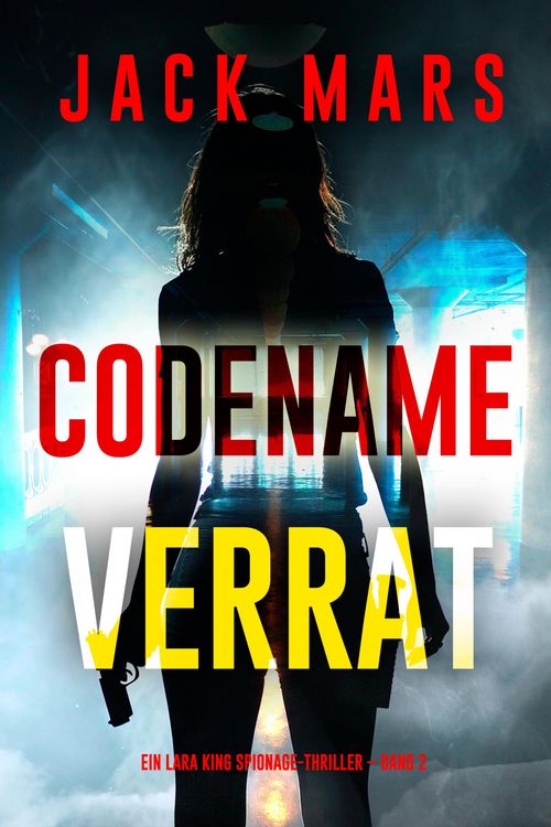 Produktbild: Codename: Verrat (Ein Lara King Spionage-Thriller - Band 2)