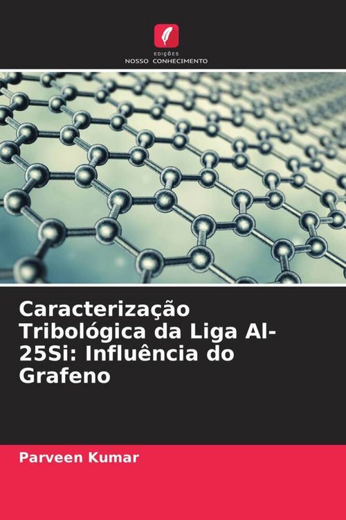 Produktbild: Caracteriza&ccedil;&atilde;o Tribol&oacute;gica da Liga Al-25Si: Influ&ecirc;ncia do Grafeno