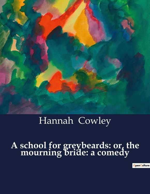 Produktbild: A school for greybeards: or, the mourning bride: a comedy