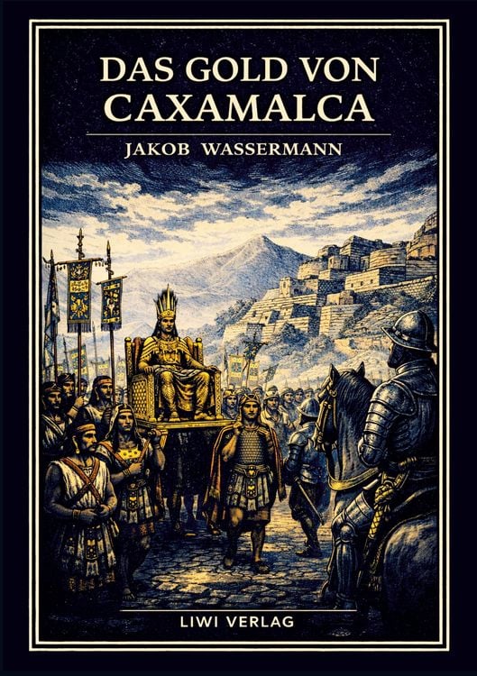 Produktbild: Jakob Wassermann: Das Gold von Caxamalca. Vollst&auml;ndige Neuausgabe