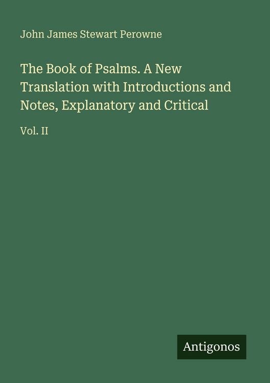 Produktbild: The Book of Psalms. A New Translation with Introductions and Notes, Explanatory and Critical