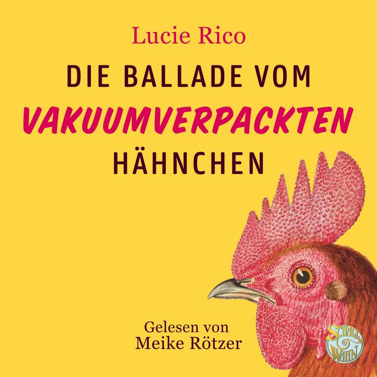 Produktbild: Die Ballade vom vakuumverpackten H&auml;hnchen