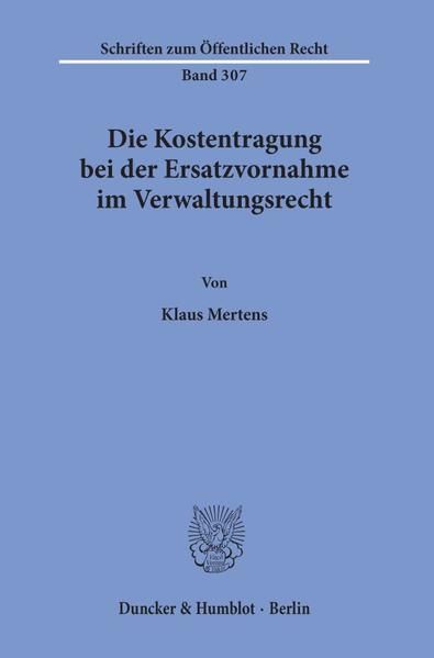 Produktbild: Die Kostentragung bei der Ersatzvornahme im Verwaltungsrecht.