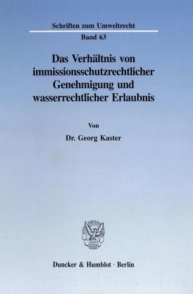Produktbild: Das Verh&auml;ltnis von immissionsschutzrechtlicher Genehmigung und wasserrechtlicher Erlaubnis.