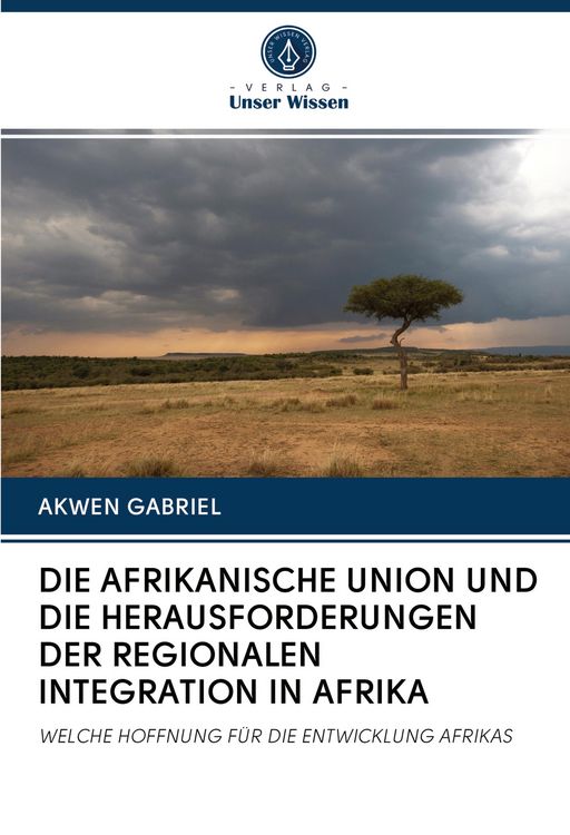 Produktbild: Die Afrikanische Union und die Herausforderungen der Regionalen Integration in Afrika