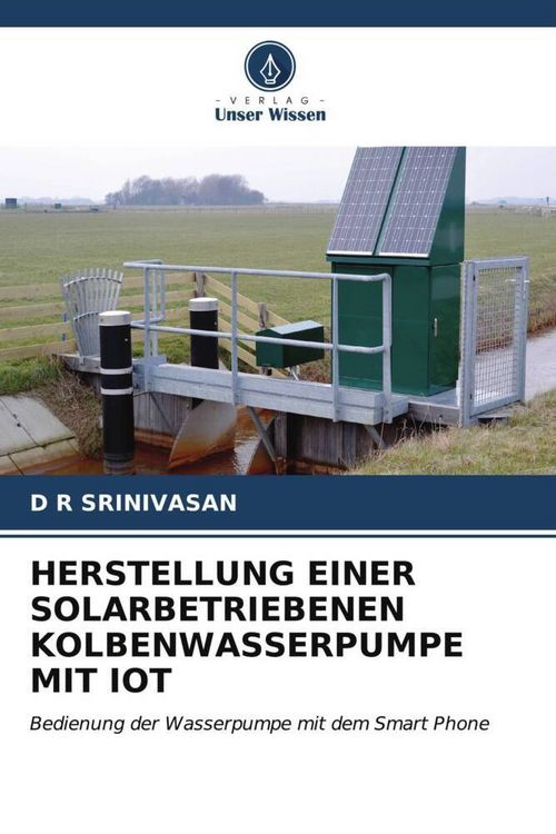Produktbild: HERSTELLUNG EINER SOLARBETRIEBENEN KOLBENWASSERPUMPE MIT IOT