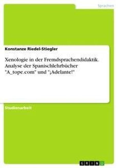 Produktbild: Xenologie in der Fremdsprachendidaktik. Analyse der Spanischlehrb&uuml;cher "A_tope.com" und "&iexcl;Adelante!"