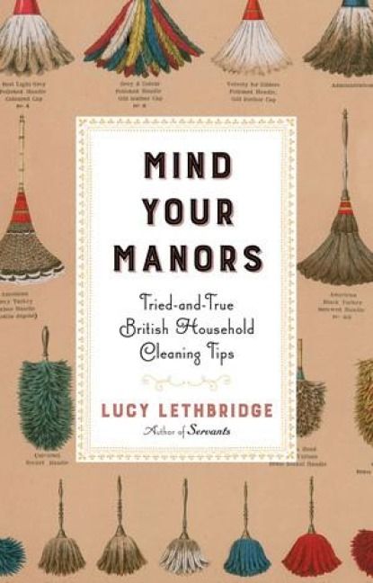 Produktbild: Mind Your Manors: Tried-And-True British Household Cleaning Tips