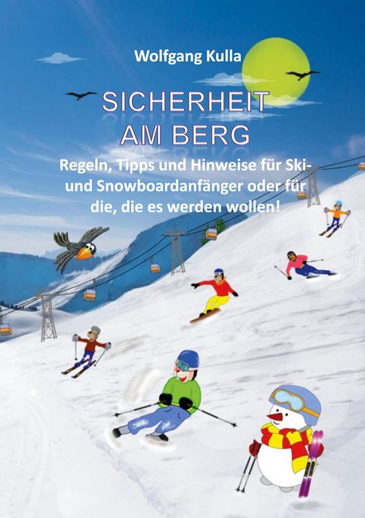 Produktbild: Sicherheit am Berg - Regeln, Tipps und Hinweise f&uuml;r Ski- und Snowboardanf&auml;nger oder f&uuml;r die, die es werden wollen!