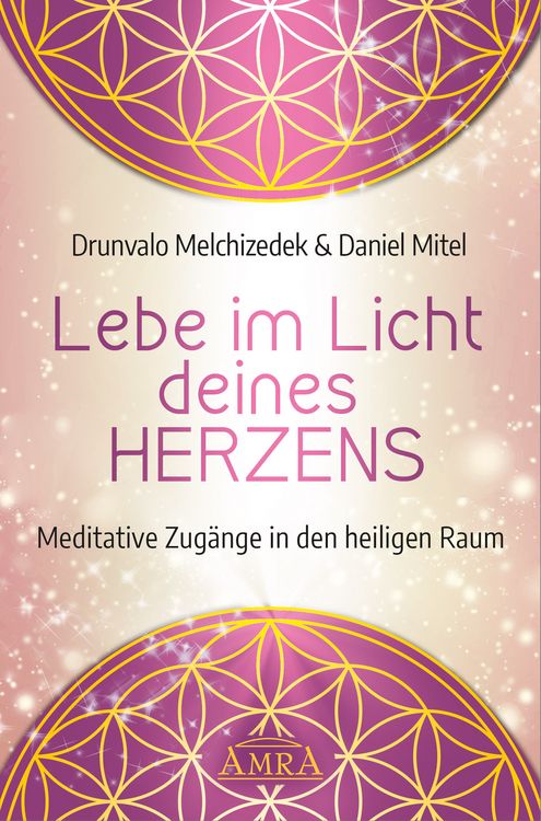 Produktbild: LEBE IM LICHT DEINES HERZENS: Meditative Zug&auml;nge in den heiligen Raum