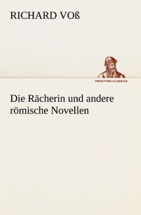 Produktbild: Die R&auml;cherin und andere r&ouml;mische Novellen