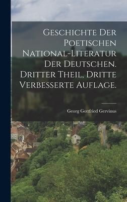 Produktbild: Geschichte der poetischen National-Literatur der Deutschen. Dritter Theil, Dritte verbesserte Auflage.
