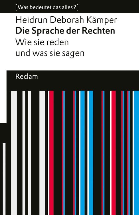 Bild vom Artikel Die Sprache der Rechten. Wie sie reden und was sie sagen. [Was bedeutet das alles?] vom Autor Heidrun Deborah Kämper