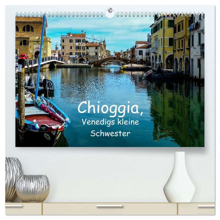 Produktbild: Chioggia - Venedigs kleine Schwester (hochwertiger Premium Wandkalender 2026 DIN A2 quer), Kunstdruck in Hochglanz