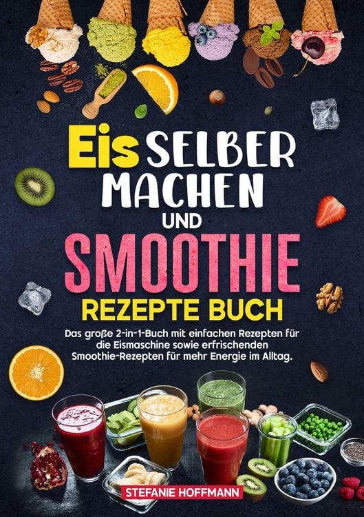 Produktbild: Eis selber machen und Smoothie Rezepte Buch